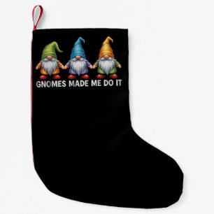 Funny Garden Gnomes The Gnomes Made Me Do It Small Christmas Stocking