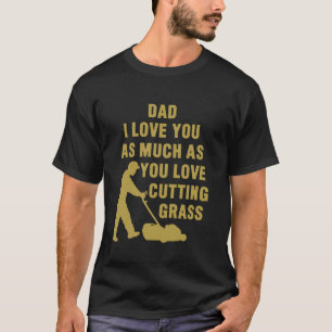 Funny Gardener Gardening Lawn Mower Lover Quote Hu T-Shirt