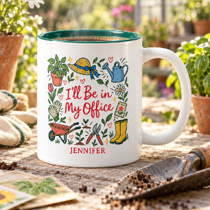 Funny Gardener I’ll Be in My Office Two-Tone Coffee Mug