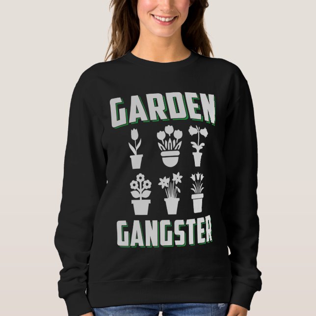 Funny Gardening Gardener Garden Sweatshirt (Front)