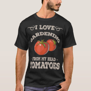 Funny Gardening Love Garden Pun Growing Tomatoes T-Shirt