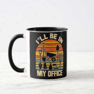 Funny Gardening Mug, Gardener mug, I'll be in my Mug
