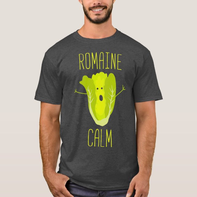Funny Gardening Pun Romaine Calm Gardener Gift T-Shirt (Front)