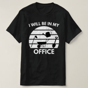 Funny Gardening Shirt,Gardner Gift,I'll Be in My O T-Shirt