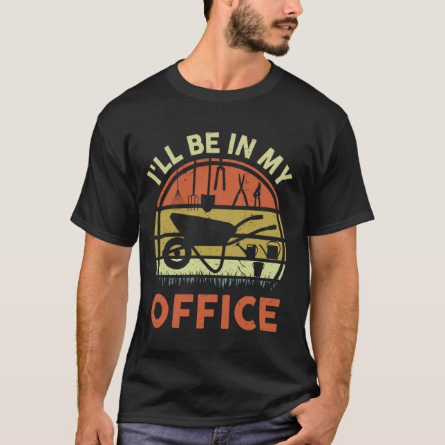 Funny Gardening-Shirt I'll Be In My Office Plant M T-Shirt (Front)