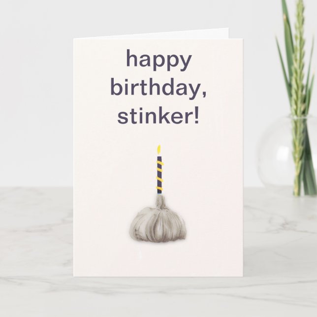 Funny Garlic Happy Birthday Stinker Humourous Sill Card (Front)