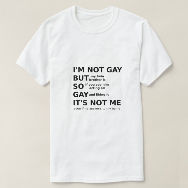 Funny Gay LGBTQ Saying Gay Gift Idea Black Text T-Shirt (Design Front)