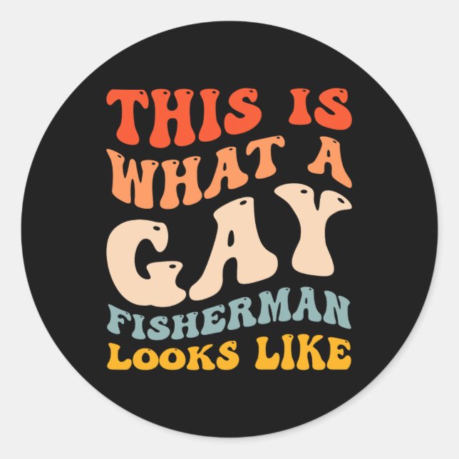 Funny Gay Pride Fishing What A Gay Fisherman Looks Classic Round Sticker (Front)