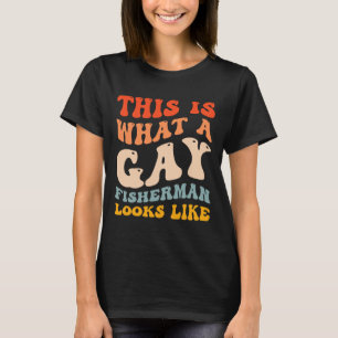Funny Gay Pride Fishing What A Gay Fisherman Looks T-Shirt