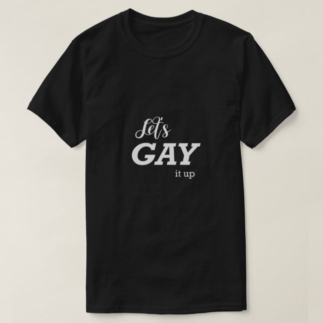 Funny Gay Shirt LGBTQ Let's Gay It Up Gift Idea (Design Front)