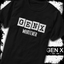 Funny Gen X Generation X Gen Xer Gen X Whatever