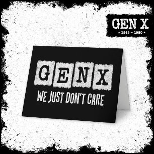 Funny Gen X Generation X Gen Xer Just Don't Care Card