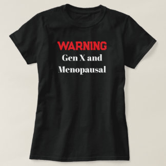 Funny Gen X Menopausal Shirt Warning Humor Retro