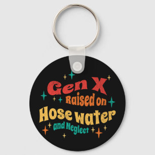 Funny Gen X Raised on Hose Water and Neglect  Key Ring