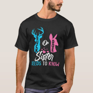 Funny Gender Reveal Buck Or Doe Sister Needs To Kn T-Shirt