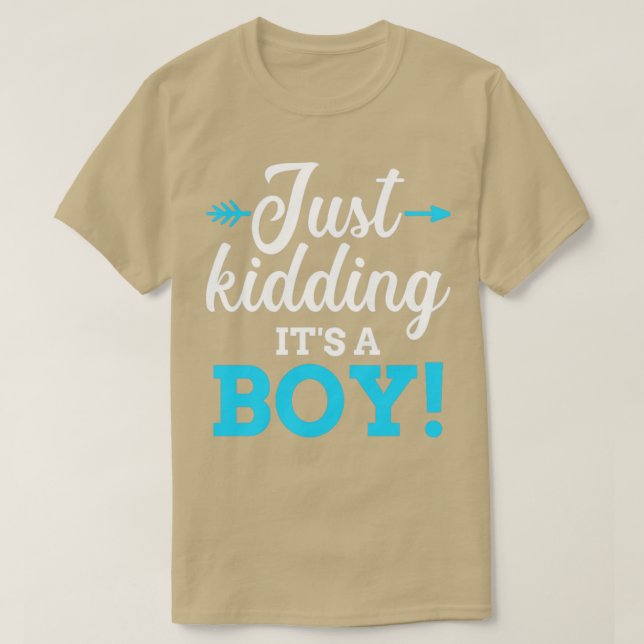 Funny gender reveal kidding its a boy baby party T-Shirt (Design Front)