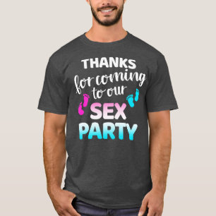 Funny gender reveal thanks coming to our party T-Shirt