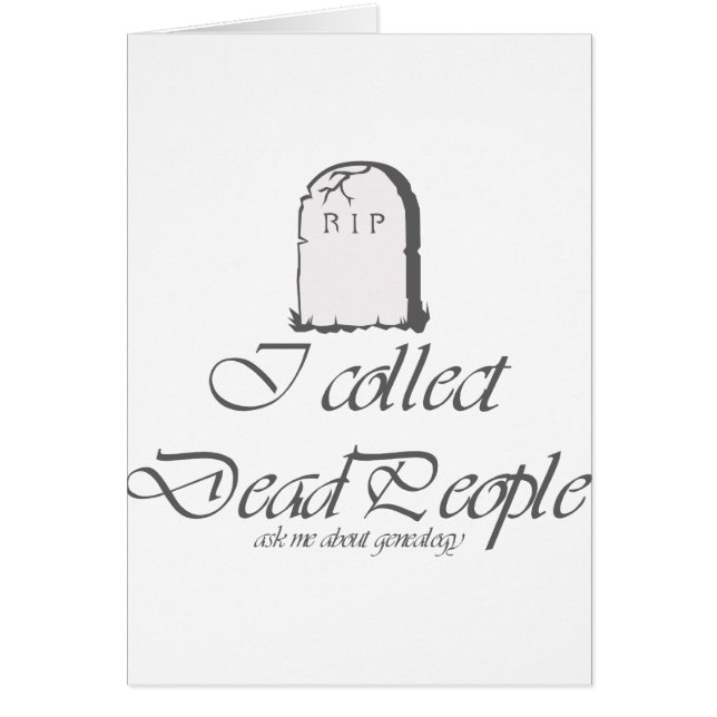 Funny Genealogy Collect Dead People (Front)