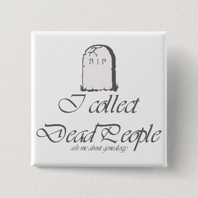 Funny Genealogy Collect Dead People 15 Cm Square Badge (Front)
