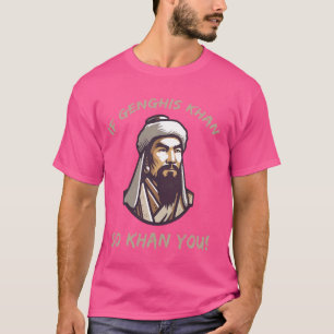 Funny Genghis Khan Joke and Mongolian History T-Shirt