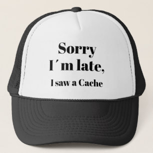 Funny Geocaching Quote for GPS Addicts  Trucker Hat
