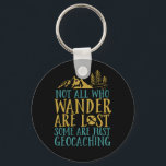 Funny Geocaching Quote Not All Who Wander Are Lost Key Ring<br><div class="desc">Not All Are Lost. Some Are Just Geocaching. Funny and humourous design for those who enjoy caching, scavenger hunt, treasure hunt. This vintage distressed merchandise is great for anyone with this cool hobby. Perfect for those who love outdoor games and the wilderness, trailing forest and mountains with GPS. Great Christmas...</div>