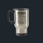 Funny Geologist Nutrition Facts Employee Staff Travel Mug<br><div class="desc">Celebrate a love for rocks, earth, and science with this funny Geologist Nutrition Facts design. Perfect for staff, employees, researchers, and team members who study the planet. Makes a unique birthday, holiday, or appreciation gift for geologists, earth scientists, and STEM professionals.</div>
