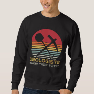 Funny Geologists Schist Earth Science Teacher Geol Sweatshirt
