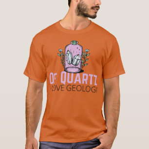 Funny Geology Quotes Menx27s Of Quartz I Love Geol T-Shirt