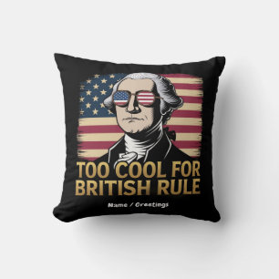 Funny George Washington Too Cool for British Rule Cushion