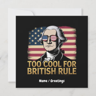 Funny George Washington Too Cool for British Rule Invitation
