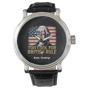 Funny George Washington Too Cool for British Rule Watch