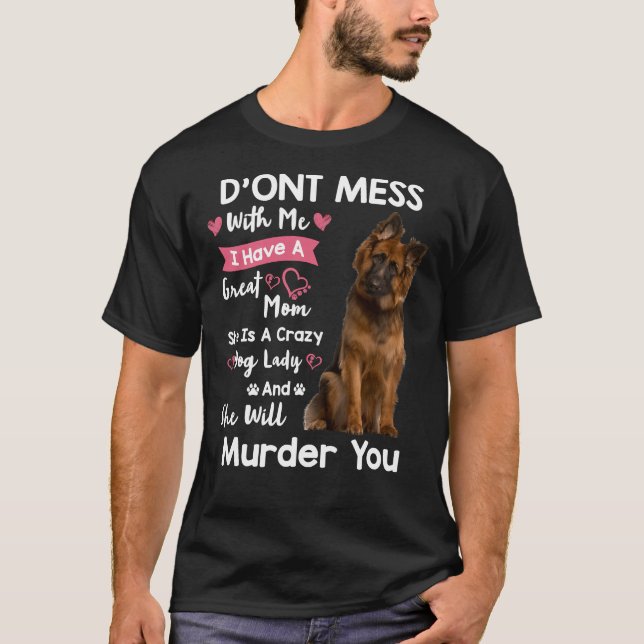 Funny German Shepherd Don T Mess With Me Fitted T-Shirt (Front)