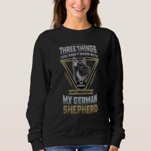 Funny German Shepherd Quote Three Things You Don T Sweatshirt