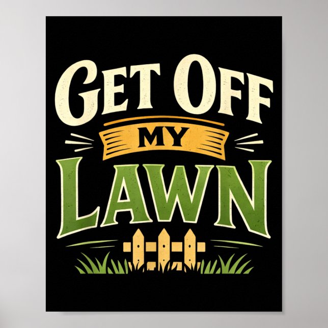 Funny Get Off Lawn mpy Old Man Sarcastic Saying Poster (Front)