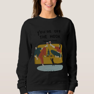 Funny Get out of Work Take a Long Lunch and Early  Sweatshirt