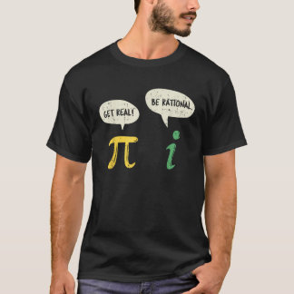 Funny Get Real Be Rational Pi Math Teacher Geek Gi T-Shirt