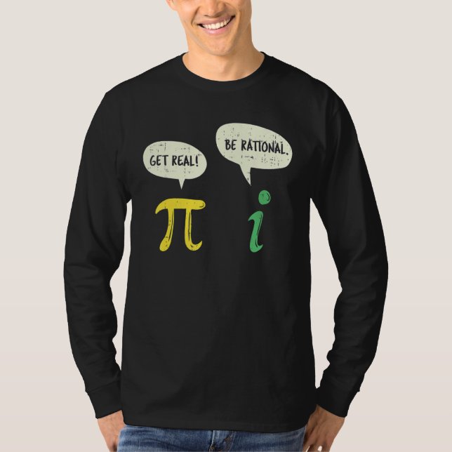 Funny Get Real Be Rational  Pi Math Teacher Geek   T-Shirt (Front)