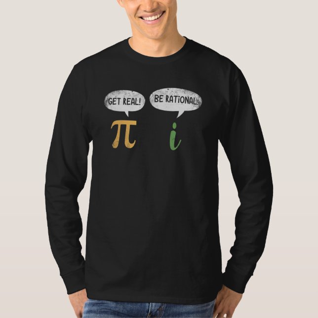 Funny Get Real Be Rational  Pi Math Teacher Geek   T-Shirt (Front)