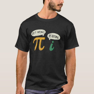 Funny Get Real Be Rational Pi Math Teacher Joke St T-Shirt
