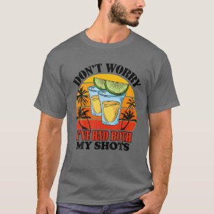Funny Get Vaccinated -Don't Worry I've Had Both My T-Shirt