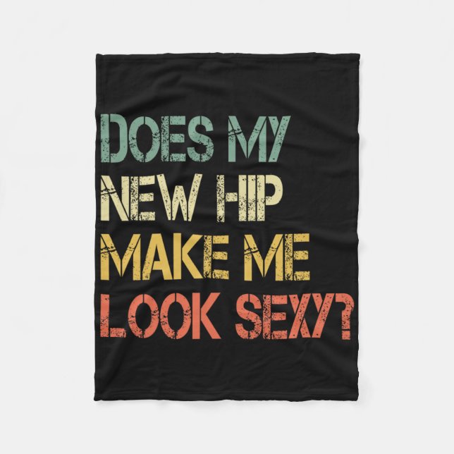 Funny Get Well Bionic Does My New Hip Make Me Look Fleece Blanket (Front)