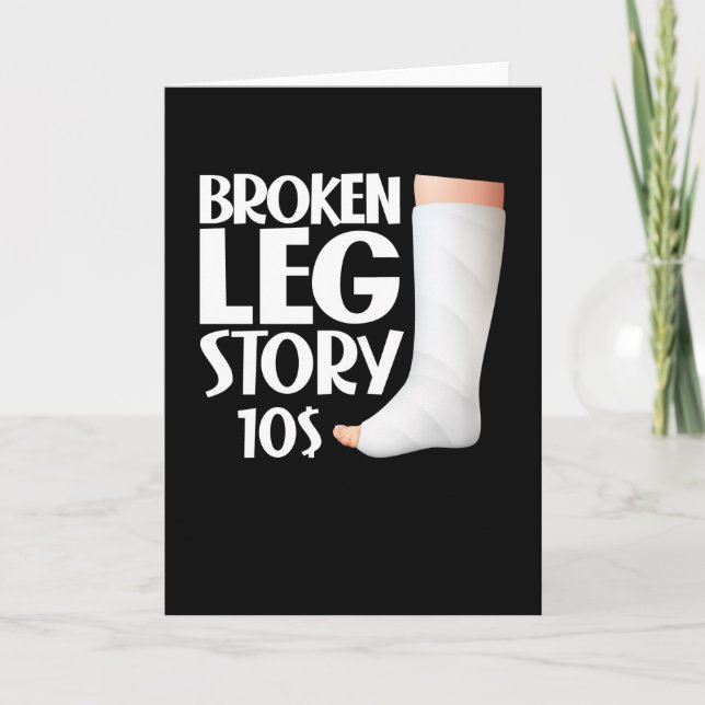  Funny Get Well Broken Leg Story $10 Gag Injury Card (Front)