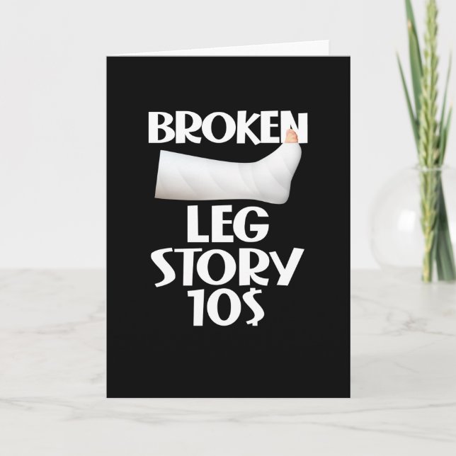  Funny Get Well Broken Leg Story $10 Gag Injury Card (Front)