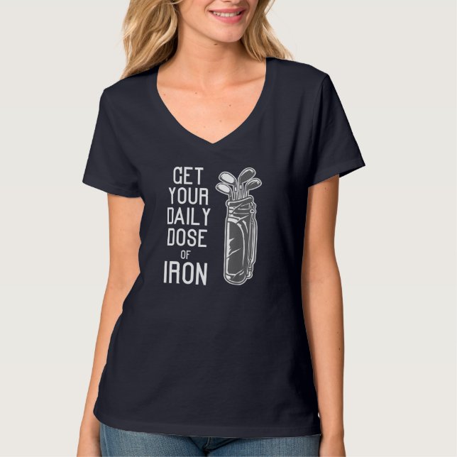 Funny Get Your Daily Dose Of Iron Golf Players gif T-Shirt (Front)