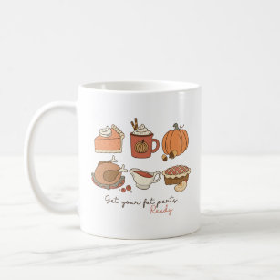 Funny Get Your Fat Pants Ready Coffee Mug
