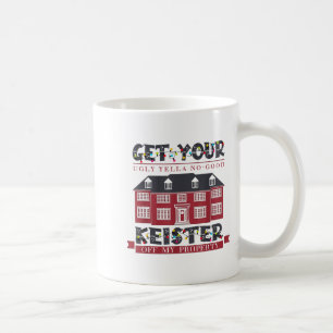 Funny Get Your Ugly Yella No-good Keister Off My P Coffee Mug
