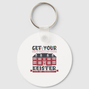 Funny Get Your Ugly Yella No-good Keister Off My P Key Ring