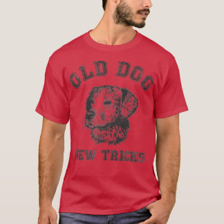 Funny Getting Older  Old Dog New Tricks  T-Shirt