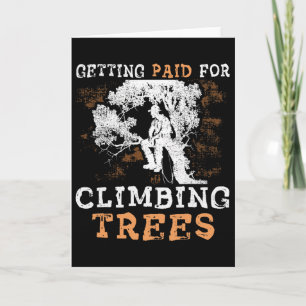 Funny getting Paid For Climbing Trees' - Arborist Card